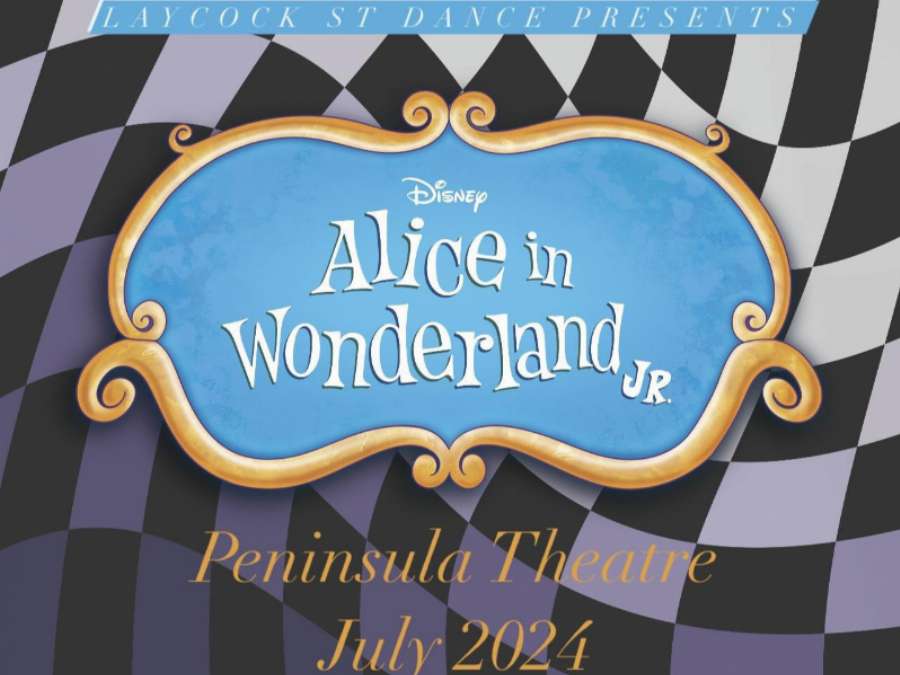 Laycock Street Community Theatre - Disney's Alice in Wonderland Jr Laycock Street Community Theatre - Disney's Alice in Wonderland Jr