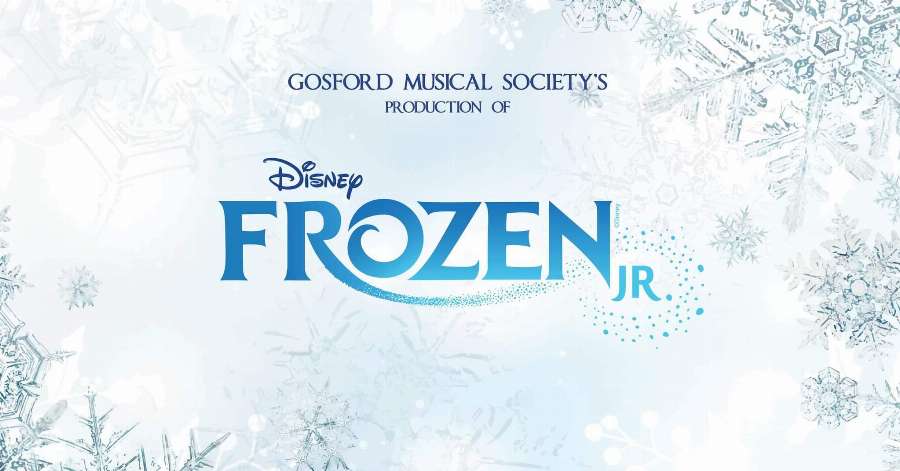 Gosford Musical Society - Disney's Frozen Jr Gosford Musical Society - Disney's Frozen Jr